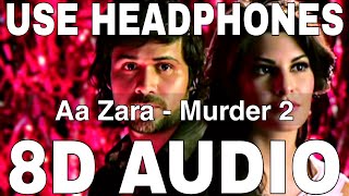 Video thumbnail of "Aa Zara (8D Audio) || Murder 2 || Sunidhi Chauhan || Kumaar || Emraan Hashmi, Jacqueline Fernandez"