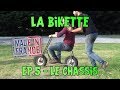 La bikette ep5  le chassis