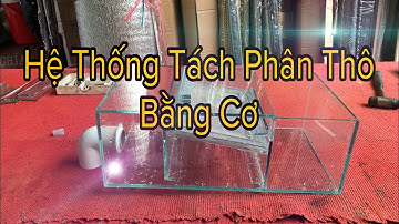 Hệ Thống Tách Phân Thô tự chế lưới inox 304