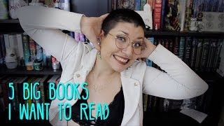5 Big Books I Want to Read!
