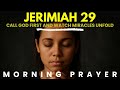 Stop Calling Everyone - Call God First and Watch Miracles Unfold! | Morning Prayer (Jeremiah 29)