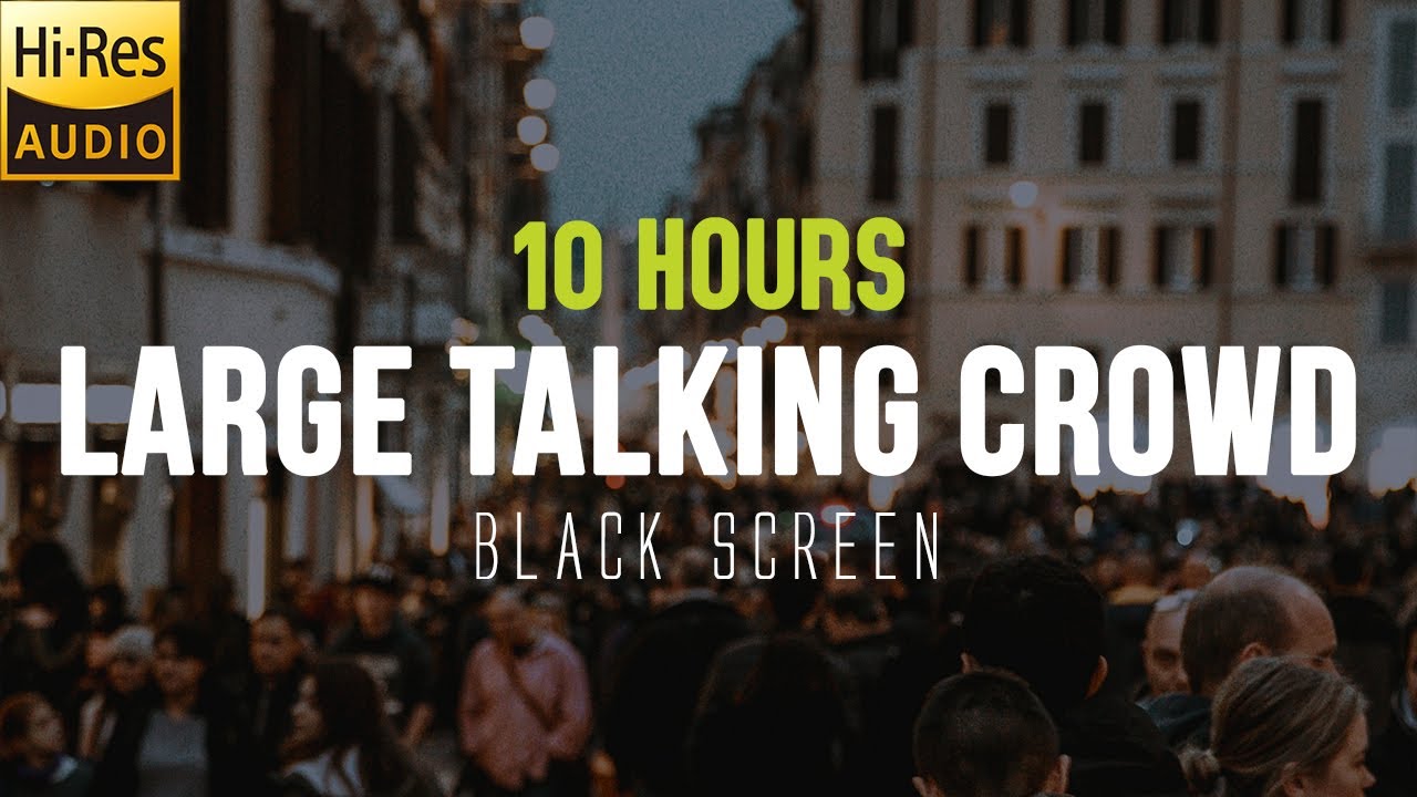 Large Talking Crowd Ambience Black Screen 10 Hours Sleep, Study