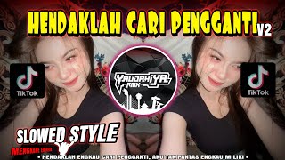 Download Lagu DJ HENDAKLAH CARI PENGGANTI🔥V69 SLOWED STYLE MENGKANE ENAKEUN - ARIEF | YAUDAHIYADJ RMX AZIFVNKY MP3