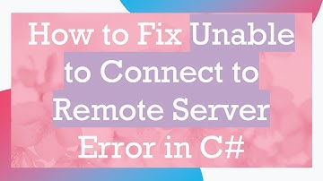 How to Fix Unable to Connect to Remote Server Error in C#