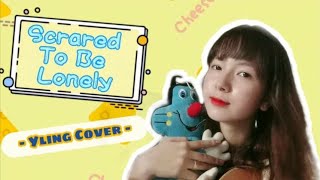 Scared To Be Lonely - Dua Lipa & Martin Garrix Yling Cover