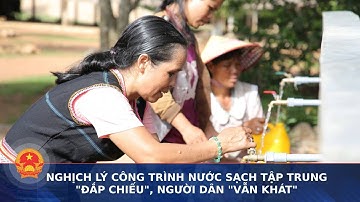 Nghịch lý công trình nước sạch tập trung "đắp chiếu", người dân "vẫn khát" | Cổng thông tin Quốc hội