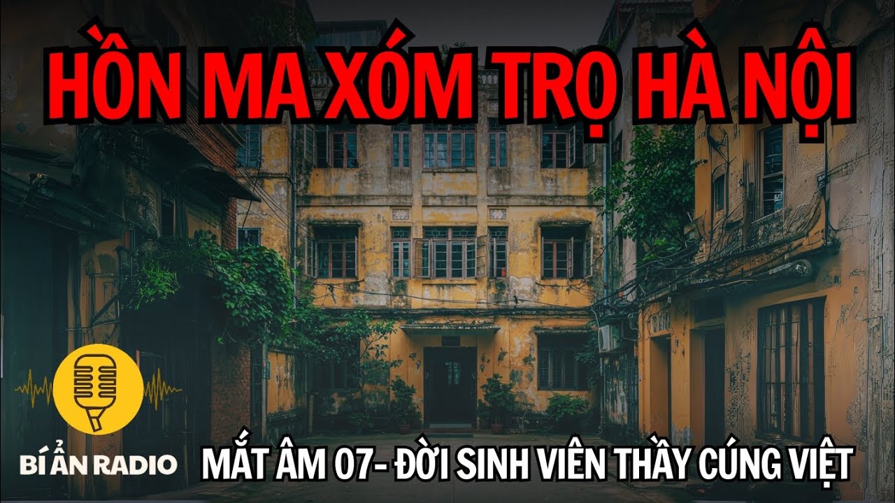 Truyện ma cực hay: Hồn ma xóm trọ Hà Nội | Mắt âm 07 thầy cúng Việt, sinh viên bắt ma #chuyenma