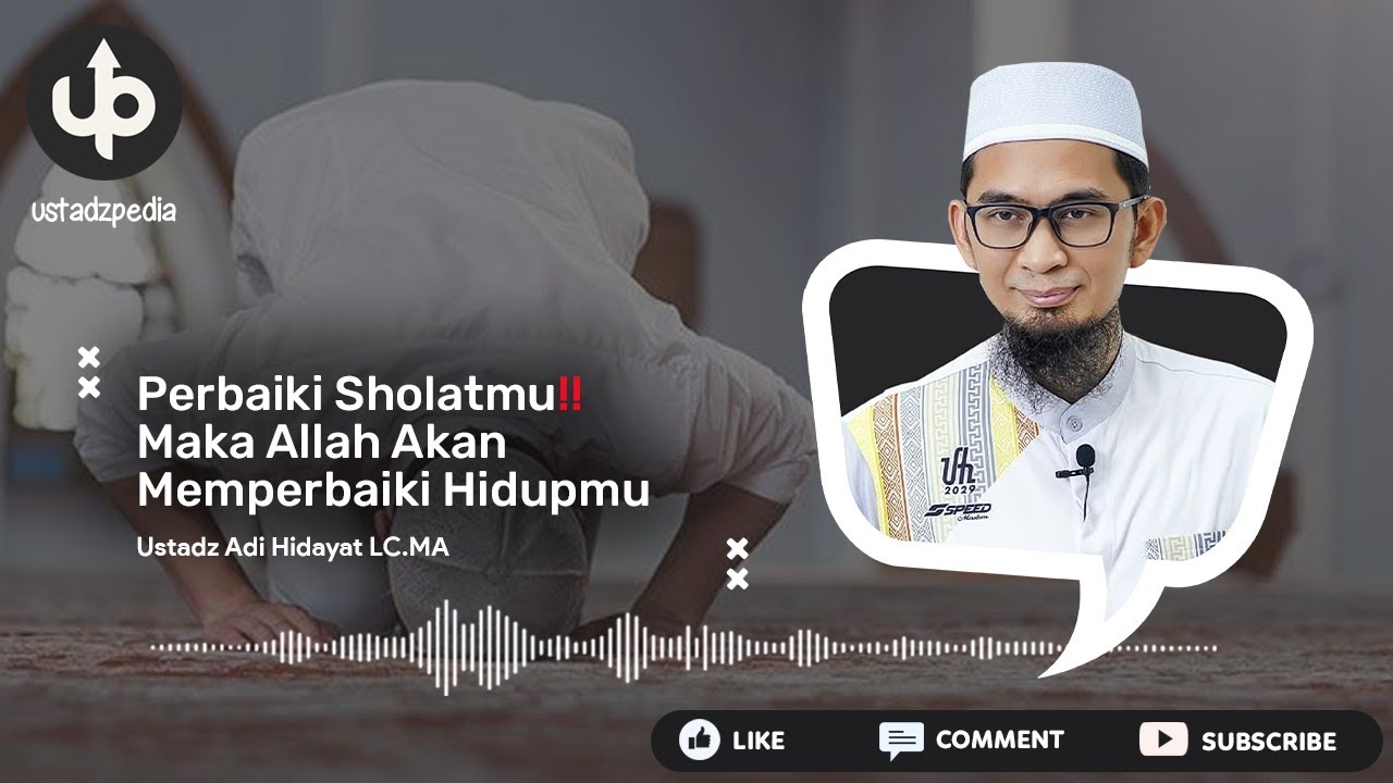 Download Perbaiki Sholatmu Maka Allah Akan Memperbaiki Hidupmu Ceramah Ustadz Adi Hidayat Mp3 06 25 Min Peadl Nag