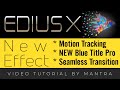 EDIUS X 10 Effects Preview | Top & New Features : Motion Tracker, New Titles and Seamless Transition
