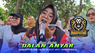 DALAN ANYAR • AAN ANISA | ANDI PUTRA ONE | Blok Buyut Jati Jatimunggul Terisi
