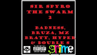 Sir Spyro - The Swarm 2 Ft .Badness, Bruza, Mz Bratt, Hyper & Double S