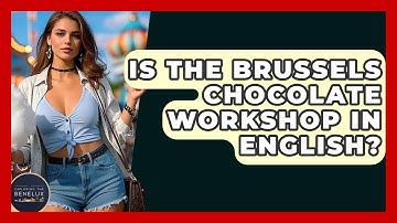 Is The Brussels Chocolate Workshop In English? - Exploring The Benelux