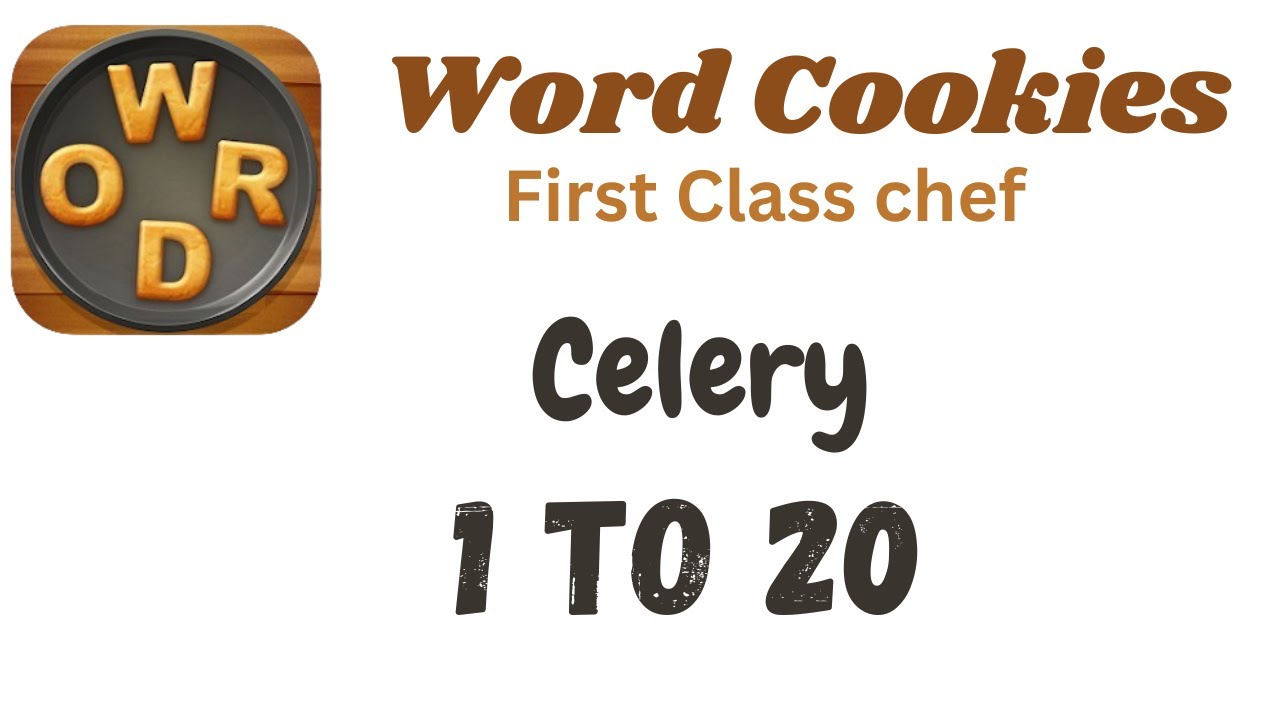 Word Cookies Celery Answers [1 to 20 Levels] | Under First Class chef Category