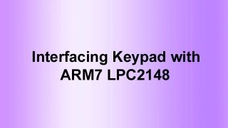Interfacing Keypad with ARM7 LPC2148