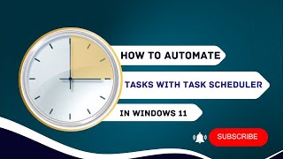 How to Automate Tasks with Task Scheduler in Windows 11