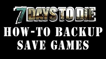 7 Days to Die | PC | How to backup and restore a savegame on Windows