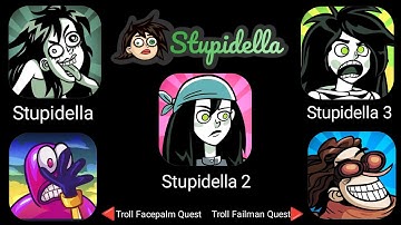 Stupidella, Stupidella 2, Stupidella 3, Troll Failman Quest, Troll Facepalm Quest