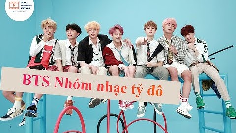 BTS Nhóm nhạc tỷ đô ( BTS The Billion Dollar Boy Band) #goodmorningvietnam​  #Kpop Hàn Quốc #BTS Fan