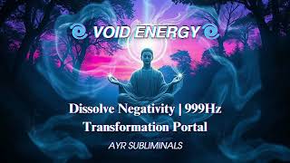 🌑 VOID ENERGY ☁️ | Dissolve Negativity | 999Hz Transformation Portal