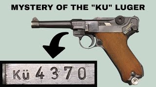 Third Reich Lugers | The Mystery of The "KU" Luger