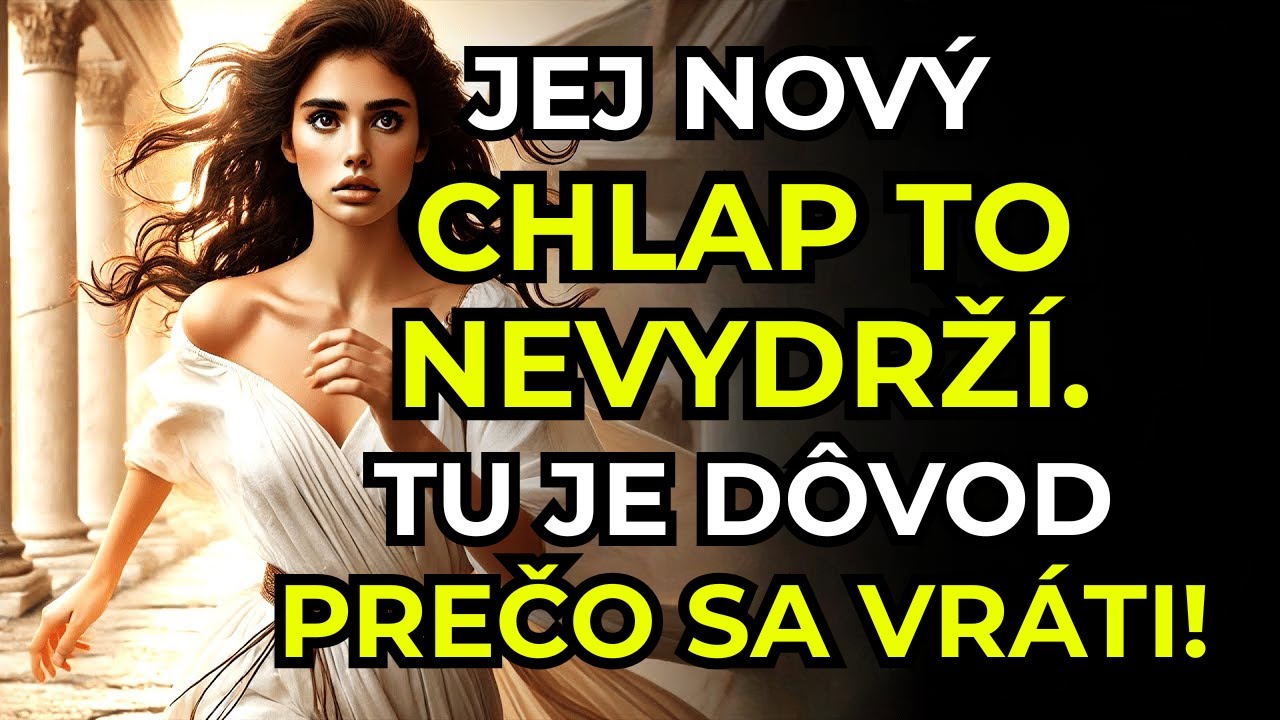 Jej nový chlap dlho nevydrží… Tu je dôvod, prečo sa vráti späť! ~ Stoická múdrosť