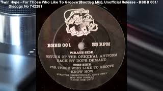 Twin Hype - For Those Who Like To Groove (Bootleg Mix) (1989)