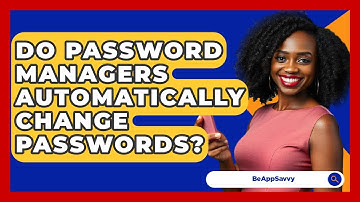 Do Password Managers Automatically Change Passwords? - Be App Savvy