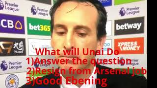 What will Unai Emry do in an interview .... Good Ebening