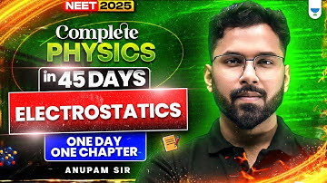 🔥 Complete Physics in 45 Days ⚡🚀 Electrostatics ⚡ | One Day, One Chapter | NEET 2025 🎯