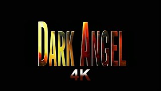 DARK ANGEL - SEASON1 - Opening credits in 4K
