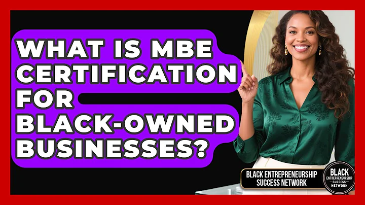 What Is MBE Certification For Black-owned Businesses? - Black Entrepreneurship Success Network