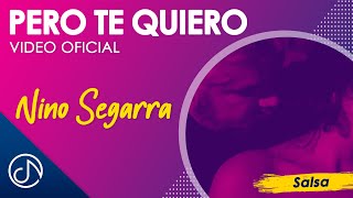 Pero Te QUIERO 💞 - Nino Segarra [Video Oficial]