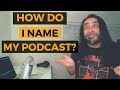 How Do I Name My Podcast?