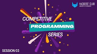 Competitive Programming Series - Session 3 | Hackers' Club of University of Peradeniya