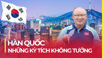 HÀN QUỐC: ĐẤT NƯỚC CỦA ÂM NHẠC, ĐIỆN ẢNH, CÔNG NGHỆ … VÀ NHỮNG KỲ TÍCH KHÔNG TƯỞNG ( PHẦN 1 )