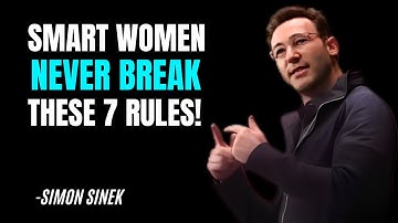 SMART WOMEN NEVER BREAK THESE 7 RULES! | SIMON SINEK | BEST MOTIVATIONAL SPEECH