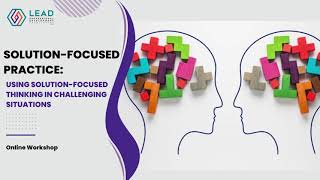 Solution Focused Practice Using Solution Focused Thinking in Challenging Situations