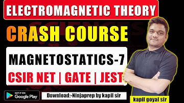 Magnetostatics -7 | EMT Crash course | CSIR NET Physics science | GATE | Jest physics | ninjaprep