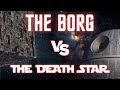The borg vs the death star