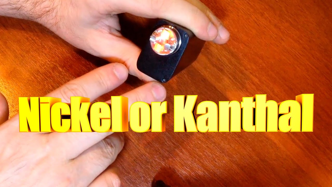 What to put in a dripper Nickel or Kanthal