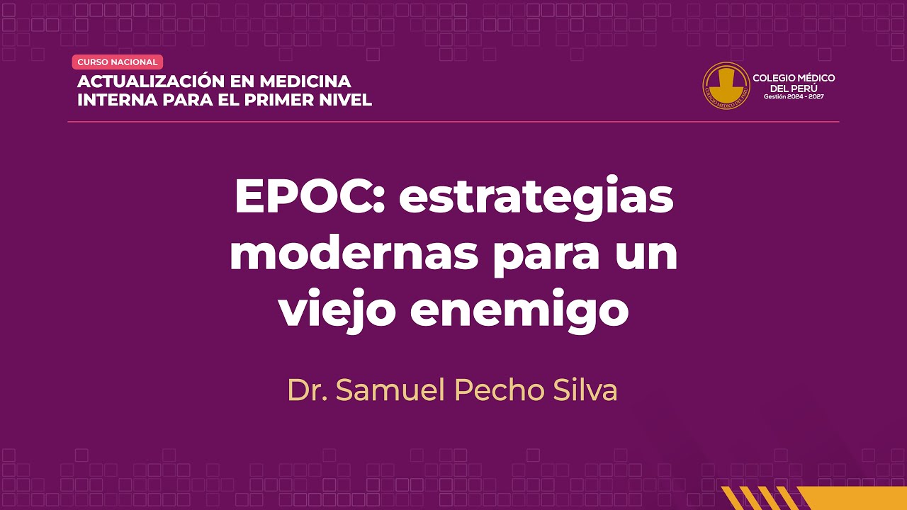 19. DR. SAMUEL PECHO SILVA - EPOC ESTRATEGIAS MODERNAS PARA UN VIEJO ENEMIGO