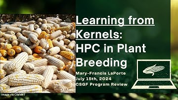 DOE CSGF 2024: Learning from Kernels: HPC in Plant Breeding