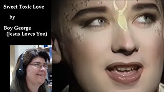 Sweet Toxic Love by Boy George (Jesus Loves You) | Happy BGBM! | Music Reaction Video