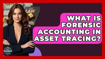 What Is Forensic Accounting In Asset Tracing? - Get Divorce Answers
