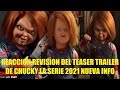 REACCIÓN REVISIÓN DEL TEASER TRAILER DE CHUCKY LA SERIE 2021 NUEVA INFO