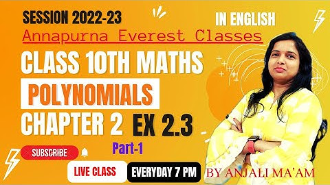 Chapter 2 Polynomials exercise 2.3 part-1 class 10th maths NCERT(English), Session-7 by Anjali Ma’am