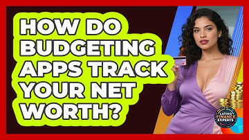 How Do Budgeting Apps Track Your Net Worth? - Latino Finance Experts