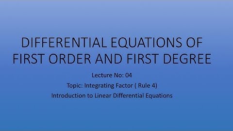 Integrating Factor Rule 4  and Introduction to Linear Differential Equations