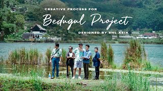 CREATIVE PROCESS FOR BEDUGUL PROJECT, DESIGNED BY SHL ASIA