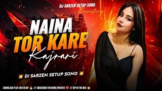 Naina Tor Kare Kajrari  edm Hard Monster Bass Mix Dj Abhishek Bokaro X Dj Sarzen 